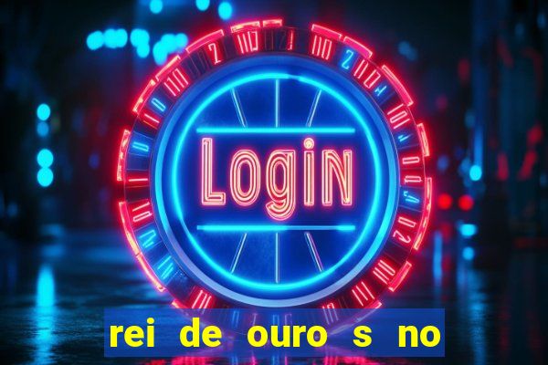 rei de ouro s no rei de ouros no amor