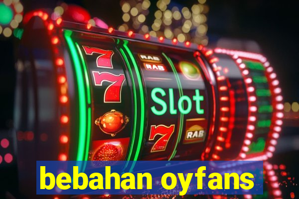 bebahan oyfans