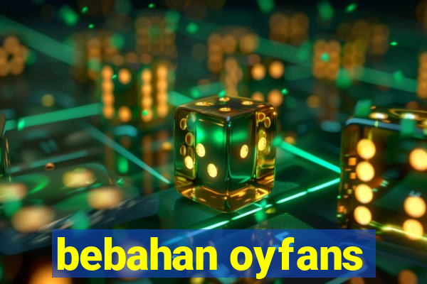 bebahan oyfans