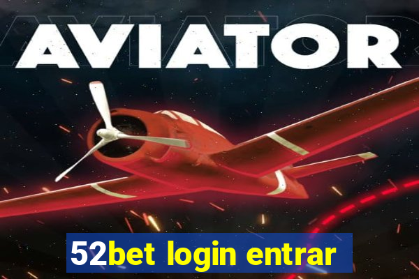 52bet login entrar