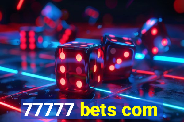 77777 bets com