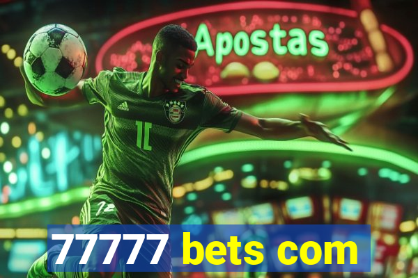 77777 bets com