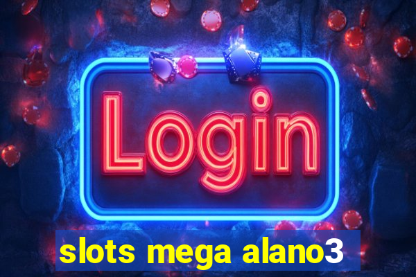 slots mega alano3