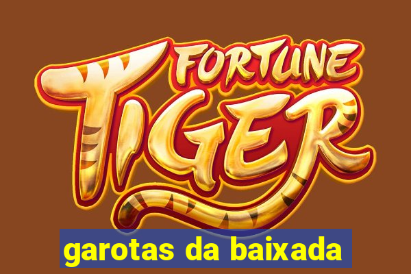 garotas da baixada