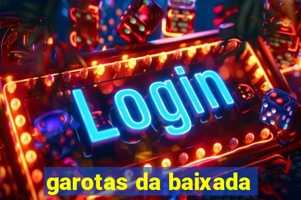 garotas da baixada