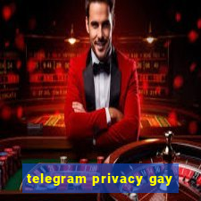 telegram privacy gay