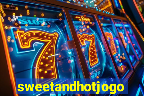 sweetandhotjogo