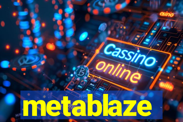 metablaze