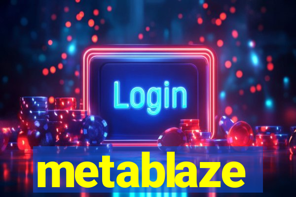 metablaze