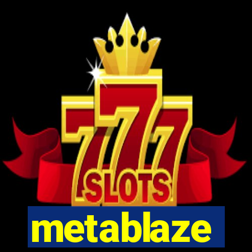 metablaze