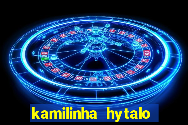 kamilinha hytalo santos idade