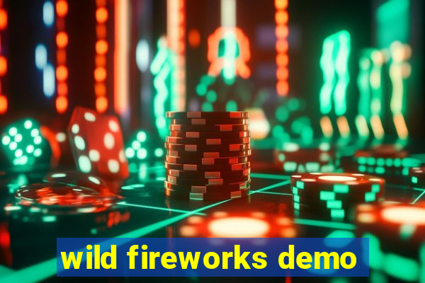 wild fireworks demo
