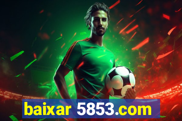 baixar 5853.com
