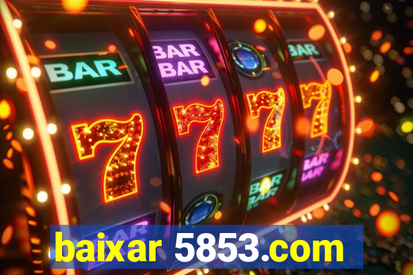 baixar 5853.com