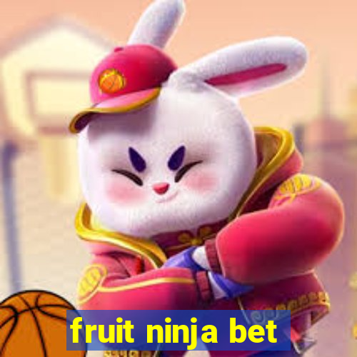 fruit ninja bet