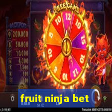 fruit ninja bet
