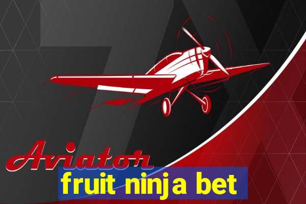 fruit ninja bet