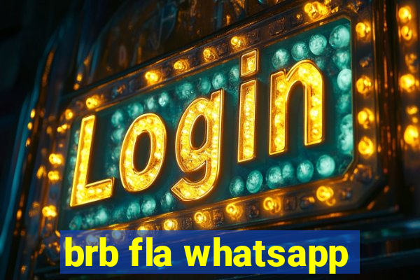 brb fla whatsapp
