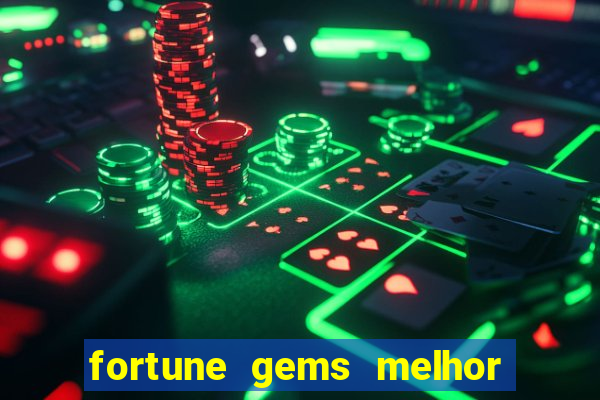 fortune gems melhor horario para jogar