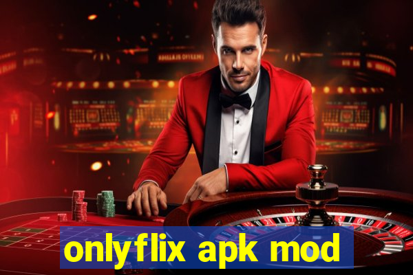onlyflix apk mod