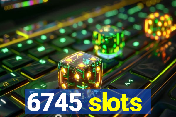 6745 slots