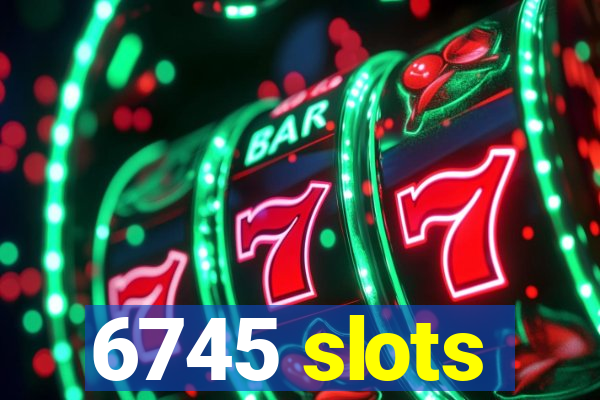 6745 slots