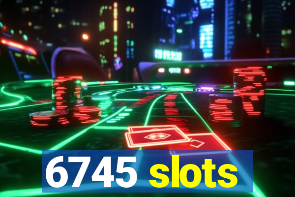 6745 slots