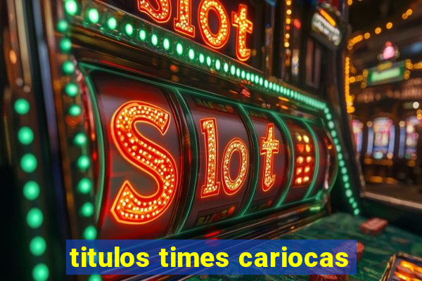 titulos times cariocas