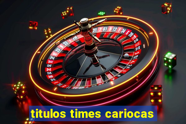 titulos times cariocas