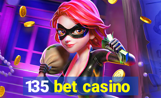 135 bet casino