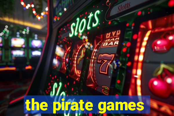 the pirate games