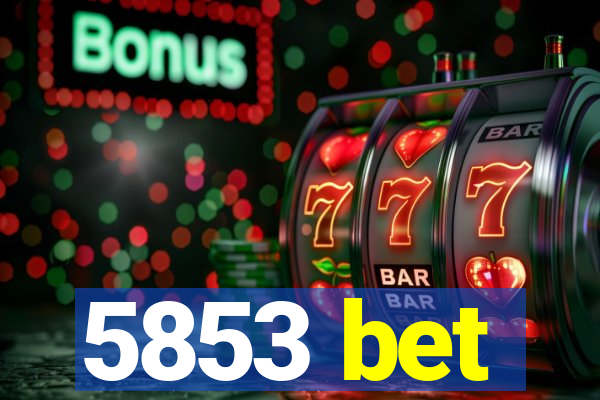 5853 bet