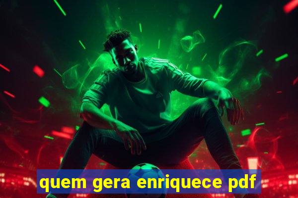 quem gera enriquece pdf