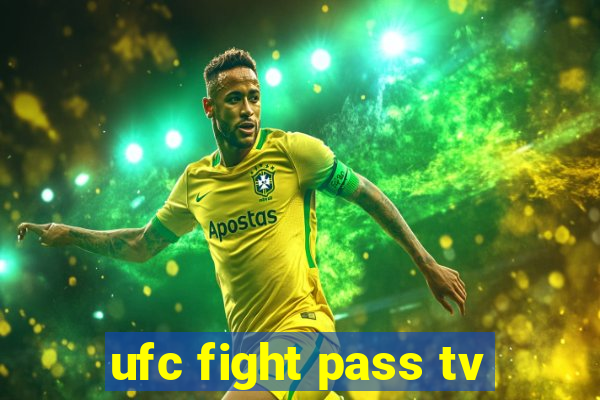 ufc fight pass tv