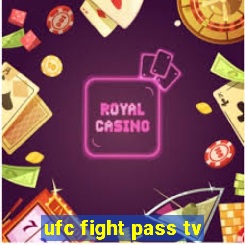 ufc fight pass tv