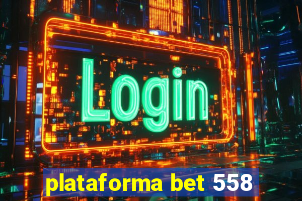plataforma bet 558