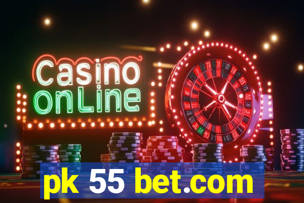 pk 55 bet.com