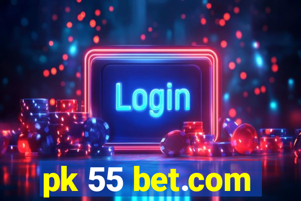 pk 55 bet.com
