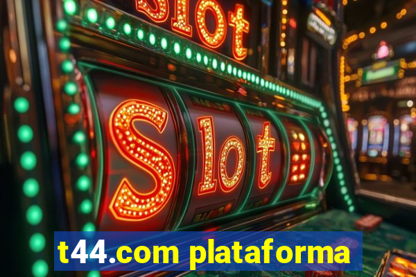 t44.com plataforma
