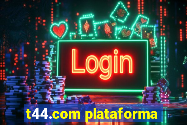 t44.com plataforma