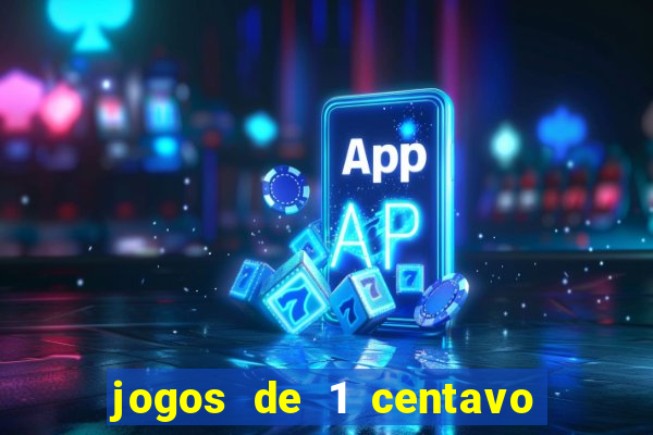 jogos de 1 centavo na blaze