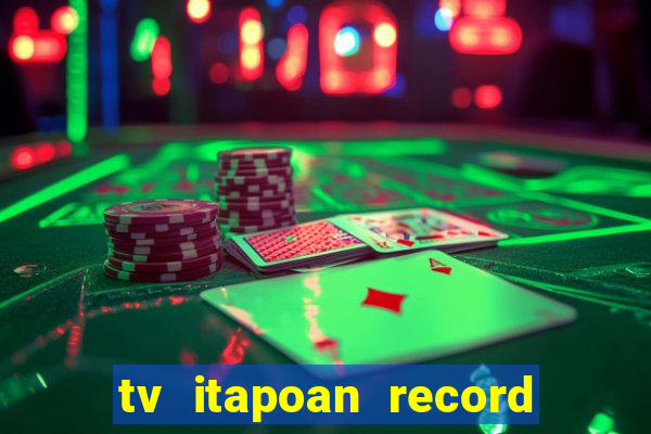 tv itapoan record bahia ao vivo