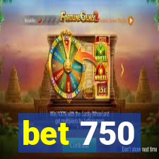 bet 750