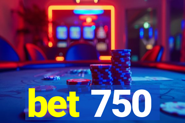 bet 750