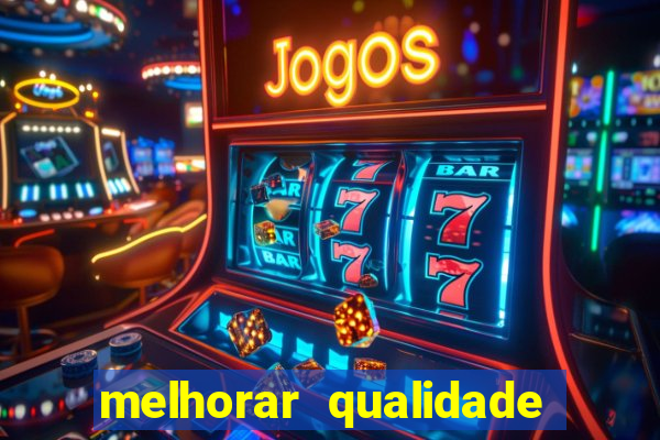 melhorar qualidade da foto ia online