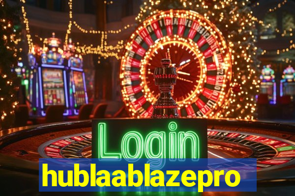 hublaablazepro