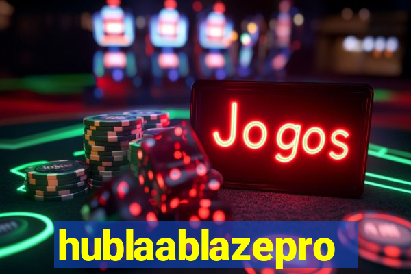 hublaablazepro