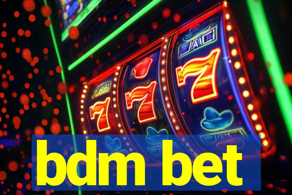 bdm bet