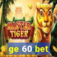 ge 60 bet