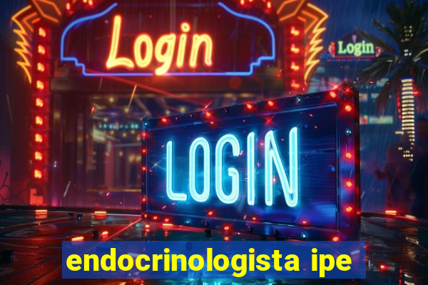 endocrinologista ipe